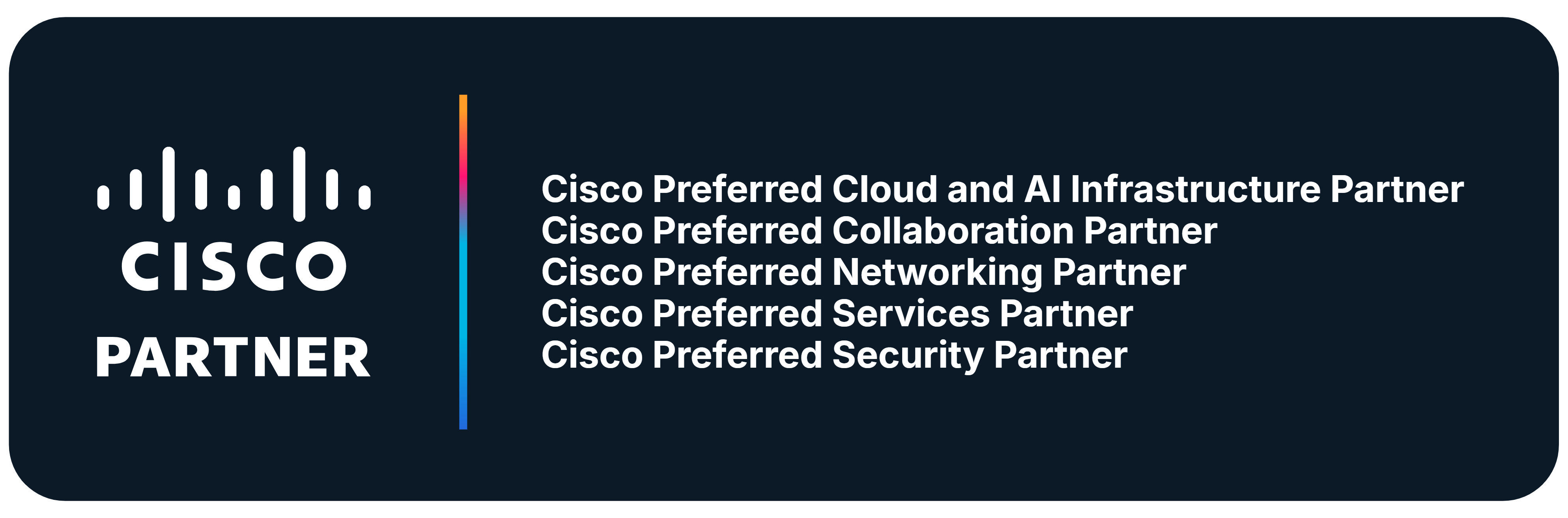 Cisco Partner — Preferred in Cloud and AI Infrastructure, Collaboration, Networking, Services and Security